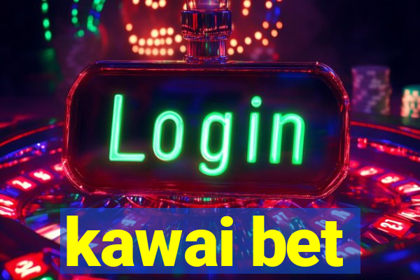 kawai bet